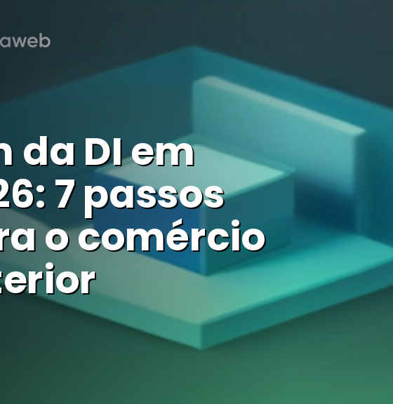 Fim da DI em 2026: 7 passos para o comércio exterior — capa do artigo no blog da Sigraweb